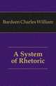 A System of Rhetoric, Bardeen Charles William 