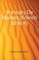 Portraits De Maitres (French Edition), Essarts Emmanuel Des 