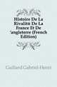 Histoire De La Rivalite De La France Et De 'angleterre (French Edition), Gaillard Gabriel-Henri 