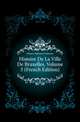 Histoire De La Ville De Bruxelles, Volume 3 (French Edition), Wauters Alphonse Guillaume 