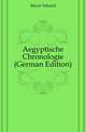 Aegyptische Chronologie (German Edition), Meyer Eduard 