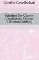 Schriften Der Goethe-Gesellschaft, Volume 9 (German Edition), Goethe-Gesellschaft 