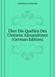 Uber Die Quellen Des Clemens Alexandrinus ... (German Edition), Gabrielsson Johannes 