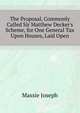 The Proposal, Commonly Called Sir Matthew Decker's Scheme, for One General Tax Upon Houses, Laid Open..., Massie Joseph 