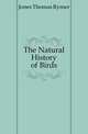 The Natural History of Birds, Jones Thomas Rymer 