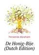 De Honig-Bije ... (Dutch Edition), Ferwerda Abraham 