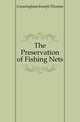 The Preservation of Fishing Nets, Cunningham Joseph Thomas 