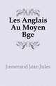 Les Anglais Au Moyen Age, Jusserand Jean Jules 