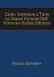 Canto... Intitolato a Tutte Le Donne Virtuose Dell' Universo (Italian Edition), Fenicia Salvatore 