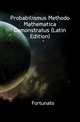 Probabilismus Methodo Mathematica Demonstratus (Latin Edition), Fortunato Da Brescia 