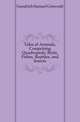 Tales of Animals, Comprising Quadrupeds, Birds, Fishes, Reptiles, and Insects, Goodrich Samuel Griswold 
