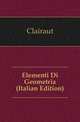 Elementi Di Geometria (Italian Edition), Clairaut 
