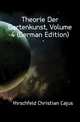 Theorie Der Gartenkunst, Volume 4 (German Edition), Hirschfeld Christian Cajus 