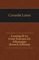 Lessing Et Le Gout Francais En Allemagne (French Edition), Crousle Leon 