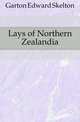 Lays of Northern Zealandia, Garton Edward Skelton 