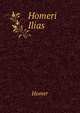 Homeri Ilias ..., Homer 