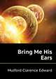 "Bring Me His Ears", Mulford Clarence Edward 