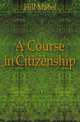 A Course in Citizenship, Hill Mabel 