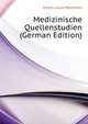 Medizinische Quellenstudien (German Edition), Katsch Julius Ferdinand 