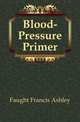 Blood-Pressure Primer, Faught Francis Ashley 
