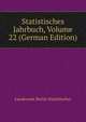 Statistisches Jahrbuch, Volume 22 (German Edition), Landesamt Berlin Statistisches 