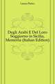 Degli Arabi E Del Loro Soggiorno in Sicilia, Memoria (Italian Edition), Lanza Pietro 