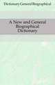 A New and General Biographical Dictionary, Dictionary General Biographical 