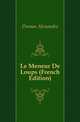Le Meneur De Loups (French Edition), Александр Дюма 