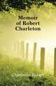 Memoir of Robert Charleton, Charleton Robert 