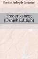 Frederiksberg (Danish Edition), Eberlin Adolph Emanuel 