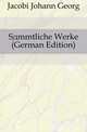 Saemmtliche Werke (German Edition), Jacobi Johann Georg 