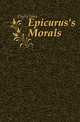 Epicurus's Morals, Digby John 