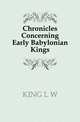 Chronicles Concerning Early Babylonian Kings, KING L W 