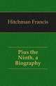 Pius the Ninth. a Biography, Hitchman Francis 