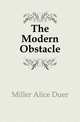 The Modern Obstacle, Miller Alice Duer 