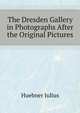 The Dresden Gallery in Photographs After the Original Pictures, Huebner Julius 