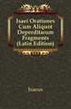 Isaei Orationes Cum Aliquot Deperditarum Fragments (Latin Edition), Isaeus 
