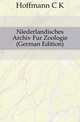 Niederlandisches Archiv Fur Zoologie (German Edition), Hoffmann C K 