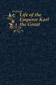 Life of the Emperor Karl the Great, Einhard 