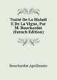 Traite De La Maladi E De La Vigne, Par M. Bouchardat... (French Edition), Bouchardat Apollinaire 