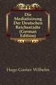 Die Mediatisirung Der Deutschen Reichsstaedte (German Edition), Hugo Gustav Wilhelm 