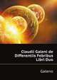 Claudii Galeni... De Differentiis Febribus Libri Duo (German Edition), Galeno 