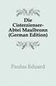Die Cisterzienser-Abtei Maulbronn (German Edition), Paulus Eduard 