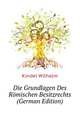 Die Grundlagen Des Roemischen Besitzrechts (German Edition), Kindel Wilhelm 