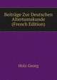 Beitraege Zur Deutschen Altertumskunde ... (French Edition), Holz Georg 