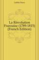 La Revolution Francaise (1789-1815) (French Edition), Laffitte Pierre 