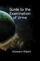 Guide to the Examination of Urine, Ultzmann Robert 