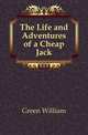 The Life and Adventures of a Cheap Jack, Green William 