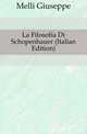 La Filosofia Di Schopenhauer (Italian Edition), Melli Giuseppe 