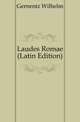 Laudes Romae (Latin Edition), Gernentz Wilhelm 